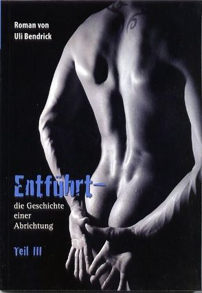 Entführt – die Geschichte einer Abrichtung von Bendrick,  Uli