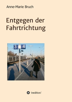 Entgegen der Fahrtrichtung von Bruch,  Anne-Marie