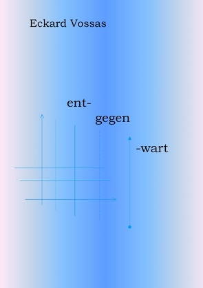 Entgegenwart von Vossas,  Eckard