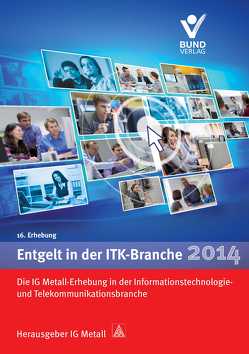 Entgelt in der ITK-Branche 2014 von IG Metall,  IG