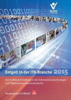 Entgelt in der ITK-Branche 2015 von IG Metall,  IG