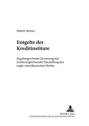 Entgelte der Kreditinstitute von Steiner,  Martin