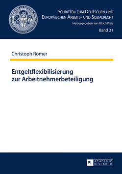 Entgeltflexibilisierung zur Arbeitnehmerbeteiligung von Römer,  Christoph