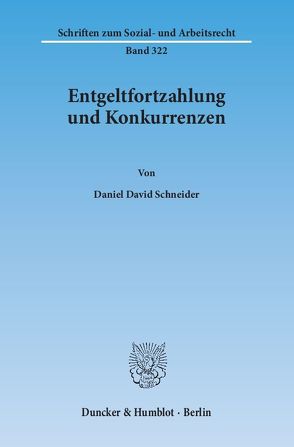 Entgeltfortzahlung und Konkurrenzen. von Schneider,  Daniel David