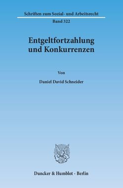 Entgeltfortzahlung und Konkurrenzen. von Schneider,  Daniel David