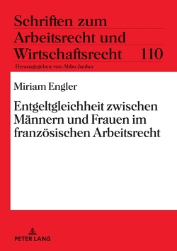 Entgeltgleichheit zwischen Männern und Frauen im französischen Arbeitsrecht von Engler,  Miriam