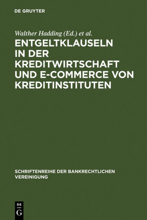 Entgeltklauseln in der Kreditwirtschaft und E-Commerce von Kreditinstituten von Hadding,  Walther, Hopt,  Klaus J., Schimansky,  Herbert