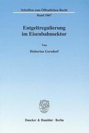 Entgeltregulierung im Eisenbahnsektor. von Gersdorf,  Hubertus