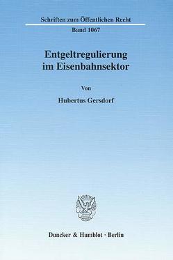 Entgeltregulierung im Eisenbahnsektor. von Gersdorf,  Hubertus