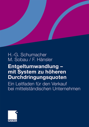 Entgeltumwandlung – mit System zu höheren Durchdringungsquoten von Hänsler,  Felix, Schumacher,  Hans-Georg, Sobau,  Markus