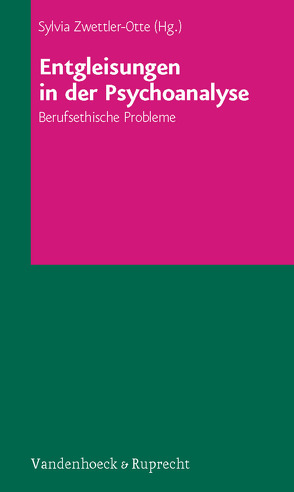 Entgleisungen in der Psychoanalyse von Zwettler-Otte,  Sylvia