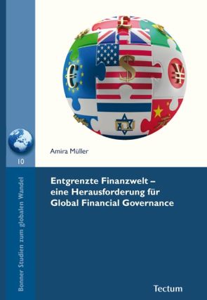 Entgrenzte Finanzwelt – eine Herausforderung für Global Financial Governance von Müller,  Amira