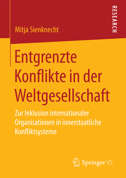 Entgrenzte Konflikte in der Weltgesellschaft von Sienknecht,  Mitja