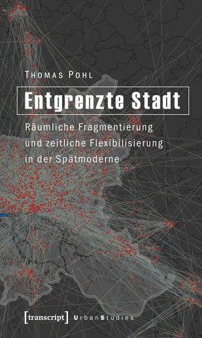 Entgrenzte Stadt von Pohl,  Thomas