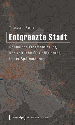 Entgrenzte Stadt von Pohl,  Thomas