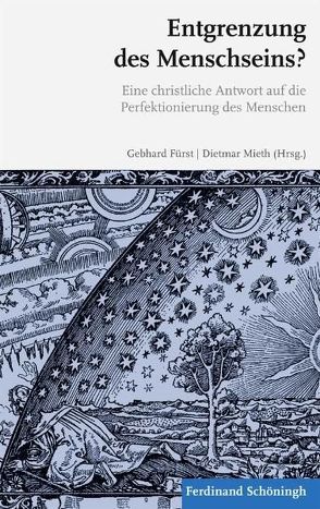 Entgrenzung des Menschseins? von Alberti,  Siegfried, Bauer,  Robert, Fürst,  Gebhard, Gharabaghi,  Alireza, Hildt,  Elisabeth, Honnefelder,  Ludger, Kipke,  Roland, Krautter,  Jutta, Leefmann,  Jon, List,  Elisabeth, Mieth,  Dietmar, Müller,  Albrecht, Nordheim,  Alfred, Striet,  Magnus, von Lochner,  Elisabeth