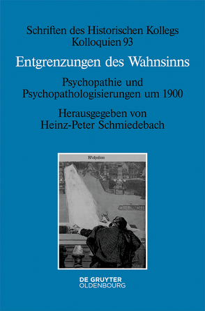 Entgrenzungen des Wahnsinns von Schmiedebach,  Heinz-Peter