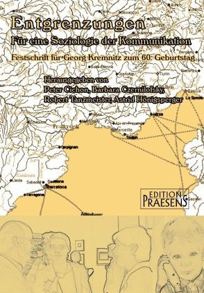 Entgrenzungen. Für eine Soziologie der Kommunikation von Cichon,  Peter, Czernilofsky,  Barbara, Hönigsperger,  Astrid, Tanzmeister,  Robert