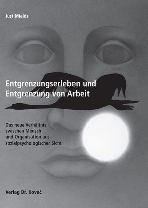 Entgrenzungserleben und Entgrenzung von Arbeit von Mields,  Just