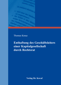 Enthaftung des Geschäftsleiters einer Kapitalgesellschaft durch Rechtsrat von Kreuz,  Thomas