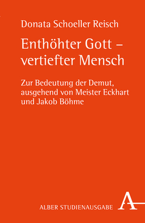 Enthöhter Gott – vertiefter Mensch von Schöller Reisch,  Donata