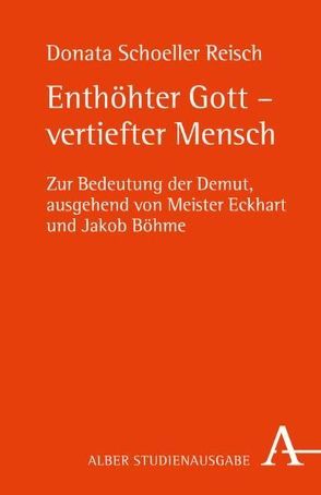 Enthöhter Gott – vertiefter Mensch von Schöller Reisch,  Donata