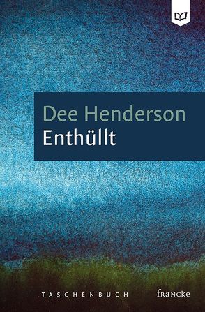 Enthüllt von Dziewas,  Dorothee, Henderson,  Dee