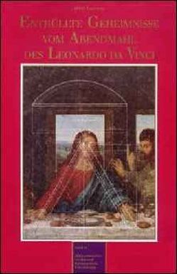 Enthüllte Geheimnisse vom Abendmahl des Leonardo da Vinci von Lozynski,  Horst