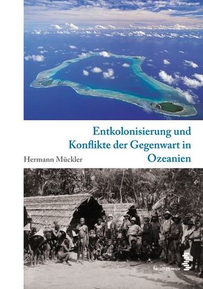 Entkolonisierung und Konflikte der Gegenwart in Ozeanien von Mückler,  Hermann