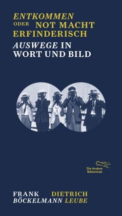 Entkommen oder Not macht erfinderisch von Böckelmann,  Frank, Leube,  Dietrich