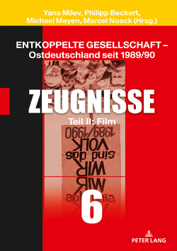 Entkoppelte Gesellschaft – Ostdeutschland seit 1989/90 von Beckert,  Philipp, Meyen,  Michael, Milev,  Yana, Noack,  Marcel