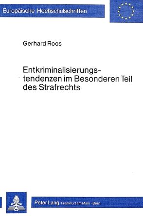 Entkriminalisierungstendenzen im besonderen Teil des Strafrechts von Roos,  Gerhard