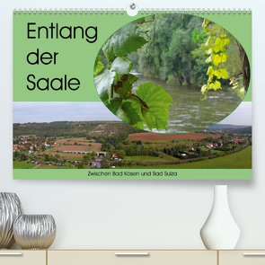 Entlang der Saale – Zwischen Bad Kösen und Bad Sulza (Premium, hochwertiger DIN A2 Wandkalender 2020, Kunstdruck in Hochglanz) von Flori0