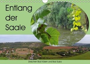 Entlang der Saale – Zwischen Bad Kösen und Bad Sulza (Wandkalender 2018 DIN A4 quer) von Flori0