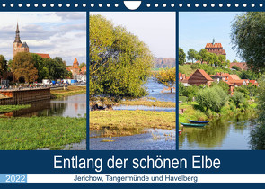 Entlang der schönen Elbe – Jerichow, Tangermünde und Havelberg (Wandkalender 2022 DIN A4 quer) von Frost,  Anja