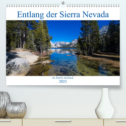 Entlang der Sierra Nevada (Premium, hochwertiger DIN A2 Wandkalender 2023, Kunstdruck in Hochglanz) von Hitzbleck,  Rolf