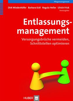 Entlassungsmanagement von Eckl,  Barbara, Frick,  Ulrich, Heller,  Regula, Wiedenhöfer,  Dirk