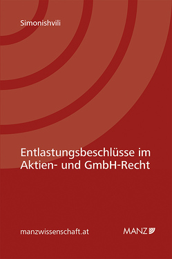 Entlastungsbeschlüsse im Aktien und GmbH-Recht von Simonishvili,  Zurab