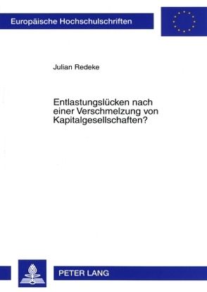 Entlastungslücken nach einer Verschmelzung von Kapitalgesellschaften? von Redeke,  Julian