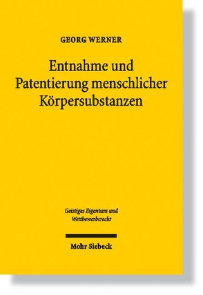 Entnahme und Patentierung menschlicher Körpersubstanzen von Werner,  Georg