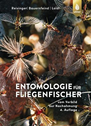 Entomologie für Fliegenfischer von Bauernfeind,  Ernst, Loidl,  Erhard, Reisinger,  Walter