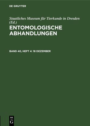 Entomologische Abhandlungen / 18 Dezember von Staatliches Museum für Tierkunde in Dresden