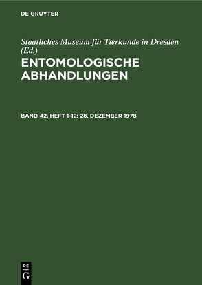 Entomologische Abhandlungen / 28. Dezember 1978 von Staatliches Museum für Tierkunde in Dresden