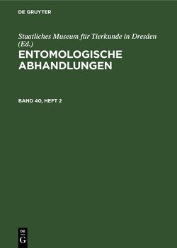 Entomologische Abhandlungen / Entomologische Abhandlungen. Band 40, Heft 2 von Staatliches Museum für Tierkunde in Dresden