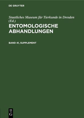 Entomologische Abhandlungen / Entomologische Abhandlungen. Band 41, Supplement von Staatliches Museum für Tierkunde in Dresden