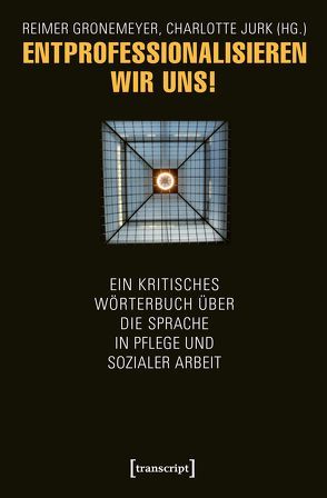 Entprofessionalisieren wir uns! von Gronemeyer,  Reimer, Jurk,  Charlotte