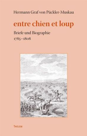 entre chien et loup von Pückler-Muskau,  Hermann, Pückler-Muskau,  Hermann von, Vaupel,  Günter J