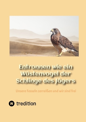 Entronnen wie ein Wüstenvogel der Schlinge des Jägers von Thiel,  Stefan