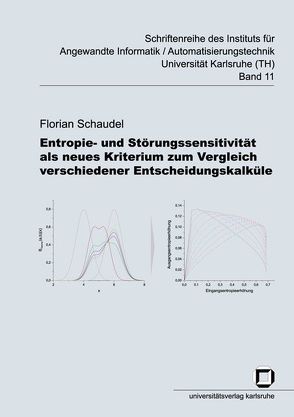 Entropie- und Störungssensitivität als neues Kriterium zum Vergleich verschiedener Entscheidungskalküle von Schaudel,  Florian