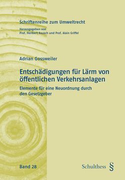 Entschädigungen für Lärm von öffentlichen Verkehrsanlagen von Gossweiler,  Adrian